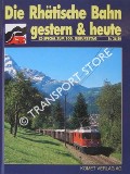Book cover of Die Rhätische Bahn gestern & heute - Die Schweizer Ferien-Bahn by WIETLISBACH, Daniel & SCHLAUCH, Andreas